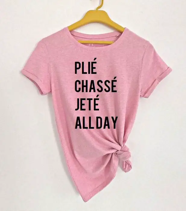 Awesome Ballerina Gift: Plié Chassé Jété All Day T-Shirt